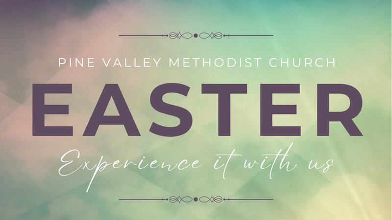 Pine Valley Methodist Church Invites You to Celebrate the Easter Season